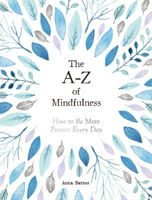 Picture of The A-Z of Mindfulness: How to Be More Present Every Day