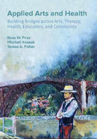 Picture of Applied Arts and Health: Building Bridges across Arts, Therapy, Health, Education, and Community