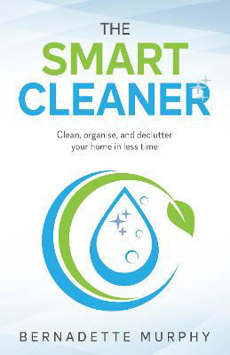Picture of The Smart Cleaner: Clean, Organise and Declutter your Home in less Time: Clean, organise and declutter your home in less time