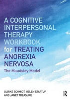 Picture of A Cognitive-Interpersonal Therapy Workbook for Treating Anorexia Nervosa: The Maudsley Model