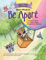 Picture of What to Do When You Don't Want to Be Apart: A Kid's Guide to Overcoming Separation Anxiety