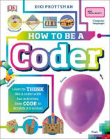 Picture of How To Be a Coder: Learn to Think like a Coder with Fun Activities, then Code in Scratch 3.0 Online!