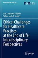 Picture of Ethical Challenges for Healthcare Practices at the End of Life: Interdisciplinary Perspectives