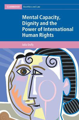Picture of Mental Capacity, Dignity and the Power of International Human Rights
