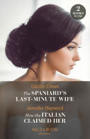Picture of The Spaniard's Last-Minute Wife / How The Italian Claimed Her - 2 Books in 1 (Mills & Boon Modern)