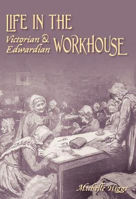 Picture of Life in the Victorian and Edwardian Workhouse