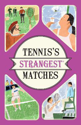 Picture of Tennis's Strangest Matches: Extraordinary but true stories from over five centuries of tennis