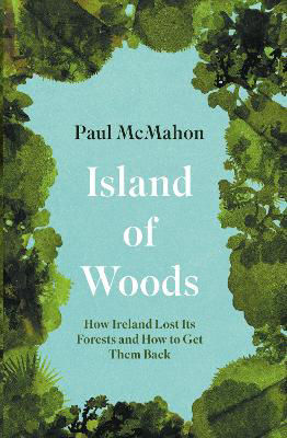 Picture of Island of Woods: How Ireland Lost i
