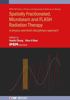 Picture of Spatially Fractionated, Microbeam and Flash Radiation Therapy: Physics and Multidisciplinary Approach