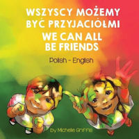 Picture of We Can All Be Friends (Polish-English): Wszyscy MoZemy ByC Przyjaciolmi