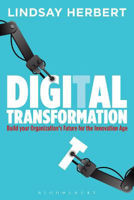 Picture of Digital Transformation: Build Your Organization's Future for the Innovation Age