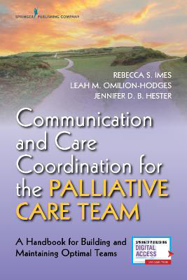 Picture of Communication and Care Coordination for the Palliative Care Team: A Handbook for Building and Maintaining Optimal Teams
