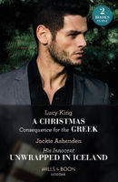 Picture of A Christmas Consequence For The Greek / His Innocent Unwrapped In Iceland: A Christmas Consequence for the Greek / His Innocent Unwrapped in Iceland (Mills & Boon Modern)