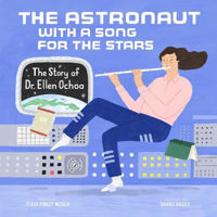 Picture of Astronaut with a Song for the Stars: The Story of Dr. Ellen Ochoa