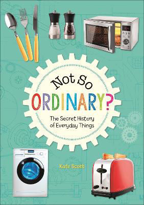 Picture of The Secret History of Everyday Things - Reading Planet KS2 - Not So Ordinary? - Level 4: Earth/Grey band