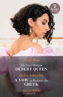 Picture of His Last-Minute Desert Queen / A Vow To Redeem The Greek: His Last-Minute Desert Queen / A Vow to Redeem the Greek (Mills & Boon Modern)