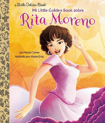 Picture of Mi Little Golden Book sobre Rita Moreno (Rita Moreno: A Little Golden Book Biography Spanish Edition)