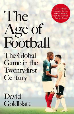 Picture of The Age of Football: The Global Game in the Twenty-first Century