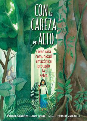 Picture of Con la cabeza en alto: Como una comunidad amazonica protegio la selva