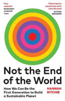 Picture of Not the End of the World: How We Can Be the First Generation to Build a Sustainable Planet