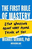 Picture of The First Rule of Mastery: Stop Worrying about What People Think of You