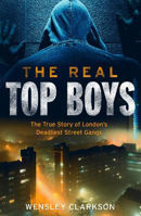 Picture of The Real Top Boys: The True Story of London's Deadliest Street Gangs