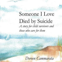 Picture of Someone I Love Died by Suicide: A Story for Child Survivors and Those Who Care for Them