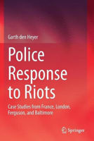 Picture of Police Response to Riots: Case Studies from France, London, Ferguson, and Baltimore