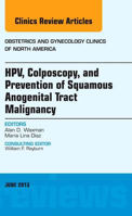 Picture of HPV, Colposcopy, and Prevention of Squamous Anogenital Tract Malignancy, An Issue of Obstetric and Gynecology Clinics: Volume 40-2