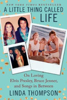 Picture of A Little Thing Called Life: On Loving Elvis Presley, Bruce Jenner, and Songs in Between