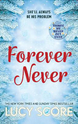 Picture of Forever Never: an unmissable and steamy romantic comedy from the author of Things We Never Got Over