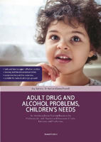 Picture of Adult Drug and Alcohol Problems, Children's Needs, Second Edition: An Interdisciplinary Training Resource for Professionals - with Practice and Assessment Tools, Exercises and Pro Formas