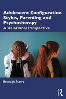 Picture of Adolescent Configuration Styles, Parenting and Psychotherapy: A Relational Perspective