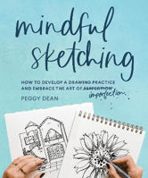 Picture of Mindful Sketching: How to Develop a Drawing Practice and Embrace the Art of Imperfection