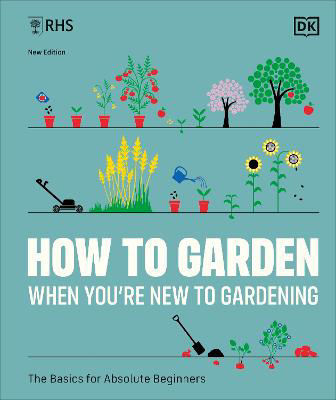 Picture of RHS How to Garden When You're New to Gardening: The Basics for Absolute Beginners