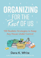 Picture of Organizing for the Rest of Us: 100 Realistic Strategies to Keep Any House Under Control