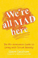 Picture of We're All Mad Here: The No-Nonsense Guide to Living with Social Anxiety
