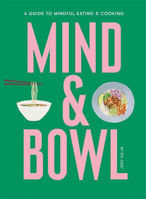 Picture of Mind & Bowl: A Guide to Mindful Eating & Cooking