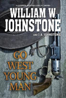 Picture of Go West, Young Man: A Riveting Western Novel of the American Frontier