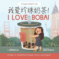 Picture of I Love BOBA! - Written in Simplified Chinese, English and Pinyin: a bilingual children's book