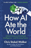 Picture of How AI Ate the World : A Brief History of Artificial Intelligence - and Its Long Future